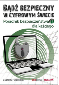 Bądź bezpieczny w cyfrowym świecie poradnik bezpieczeństwa it dla każdego
