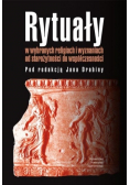 Rytuały w wybranych religiach i wyznaniach od starożytności do współczesności