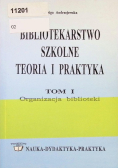Bibliotekarstwo szkolne teoria i praktyka Tom I
