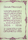 Wydawnicza i kulturotwórcza działalność spółki nakładowej Książka 1904 - 1914