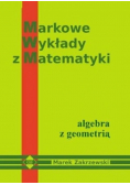 Markowe wykłady z matematyki Algebra z geometrią