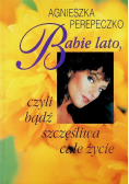 Babie lato czyli bądź szczęśliwa całe życie