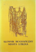 Słownik biograficzny miasta Lublina Tom I