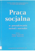 Praca socjalna w poszukiwaniu metod i narzędzi