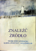 Znaleźć źródło Twórczość literacka Karola Wojtyły Jana Pawła II