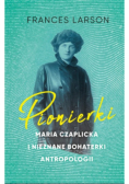 Pionierki Maria Czaplicka i nieznane bohaterki antropologii