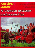 Tak żyli ludzie W czasach królestw barbarzyńskich