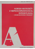 Agresja młodzieży z niepełnosprawnością intelektualną - uwarunkowania i przejawy