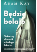 Będzie bolało Sekretny dziennik młodego lekarza