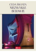 Cuda świata Niezwykłe budowle