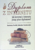 Dyplom z Internetu Jak korzystać z Internetu pisząc prace dyplomowe