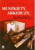 Muszkiety, arkebuzy, karabiny...