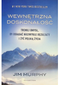 Wewnętrzna Doskonałość. Trenuj Umysł, By Osiągać Niezwykłe Rezultaty i Żyć