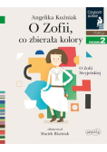 Czytam sobie Poziom 2 O Zofii, co zbierała kolory