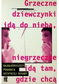 Grzeczne dziewczynki idą do nieba, niegrzeczne idą tam, gdzie chcą