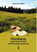Oszukana, czyli nie do końca uDuchowiona nowa Ja!
