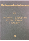 Budownictwo betonowe Tom XIII Zbiorniki zasobniki silosy kominy i maszty