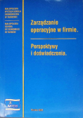 Zarządzanie operacyjne w firmie Perspektywy i doświadczenia