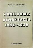 Narodowa demokracja 1893 -  1939