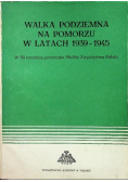 Walka podziemna na pomorzu w latach 1939 1945