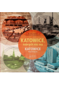 Katowice, których nie ma