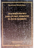 Macierzyństwo jako punkt zwrotny w życiu kobiety
