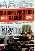 Śladami Polskich Gąsienic 1939-1947 Tom 8 10 Pułk Strzelców Konnych