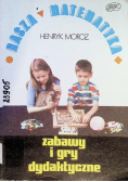 Nasza matematyka zabawy i gry dydaktyczne z wkładką