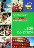 Jadę do pracy. Rozmówki włoskie ze słowniczkiem