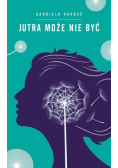 Jutra może nie być