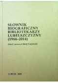 Słownik biograficzny bibliotekarzy lubelszczyzny od 1944 do 2014