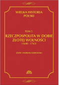 Rzeczpospolita w dobie złotej wolności (1648-1763) Tom  5