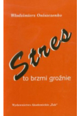 Stres to brzmi groźnie