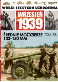 Wielki Leksykon Uzbrojenia Wrzesień 1939 Tom 193 Średnie moździerze 103 - 150 mm