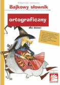 Bajkowy słownik ortograficzny dla dzieci