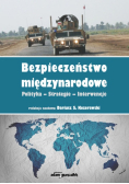Bezpieczeństwo międzynarodowe Polityka - Strategie - Interwencje