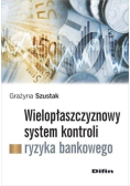 Wielopłaszczyznowy system kontroli ryzyka bankowego