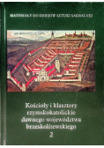 Materiały do dziejów sztuki sakralnej Tom II Kościoły i klasztory rzymskokatolickie dawnego województwa brzeskolitewskiego
