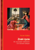 Znaki życia 40 zwyczajów katolickich i ich korzenie biblijne
