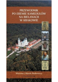 Przewodnik po eremie kamedułów na Bielanach w Krakowie