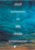 Co Bóg zrobił szympansom?