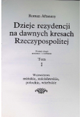 Dzieje rezydencji na dawnych kresach Rzeczypospolitej Tom 1