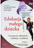 Edukacja małego dziecka praca zbiorowa Tom 1 Teoretyczne odniesienia, tendencje i problemy