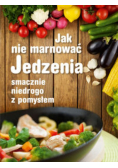 Jak nie marnować jedzenia