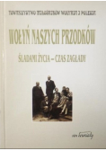 Wołyń naszych przodków Śladami życia czas zagłady