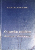 O języku polskim dawnym i dzisiejszym