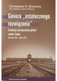 Geneza ostatecznego rozwiązania. Ewolucja nazistowskiej polityki wobec Żydów. Wrzesień 1939 – marzec 1942