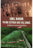 Emil Baron To nie sztuka dać się zabić