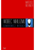 Wobec nihilizmu Gombrowicz Witkacy