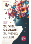 Zu viel gedacht, zu wenig gelebt
